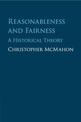 Reasonableness and Fairness: A Historical Theory