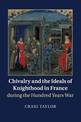 Chivalry and the Ideals of Knighthood in France during the Hundred Years War