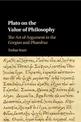 Plato on the Value of Philosophy: The Art of Argument in the Gorgias and Phaedrus