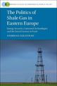 The Politics of Shale Gas in Eastern Europe: Energy Security, Contested Technologies and the Social Licence to Frack