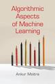 Algorithmic Aspects of Machine Learning