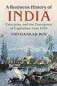 A Business History of India: Enterprise and the Emergence of Capitalism from 1700