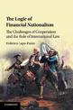 The Logic of Financial Nationalism: The Challenges of Cooperation and the Role of International Law