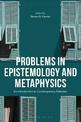 Problems in Epistemology and Metaphysics: An Introduction to Contemporary Debates