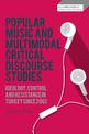 Popular Music and Multimodal Critical Discourse Studies: Ideology, Control and Resistance in Turkey since 2002