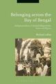 Belonging across the Bay of Bengal: Religious Rites, Colonial Migrations, National Rights