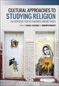 Cultural Approaches to Studying Religion: An Introduction to Theories and Methods