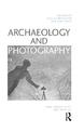 Archaeology and Photography: Time, Objectivity and Archive