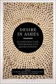 Desire in Ashes: Deconstruction, Psychoanalysis, Philosophy