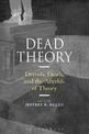 Dead Theory: Derrida, Death, and the Afterlife of Theory