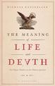 The Meaning of Life and Death: Ten Classic Thinkers on the Ultimate Question