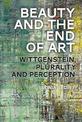 Beauty and the End of Art: Wittgenstein, Plurality and Perception