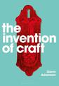 The Invention of Craft