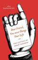 Dear Friend, You Must Change Your Life': The Letters of Great Thinkers