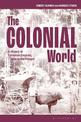 The Colonial World: A History of European Empires, 1780s to the Present