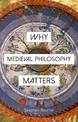 Why Medieval Philosophy Matters