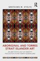 Aboriginal and Torres Strait Islander Art: An Anthropology of Identity Production in Far North Queensland