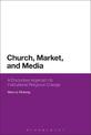 Church, Market, and Media: A Discursive Approach to Institutional Religious Change