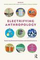 Electrifying Anthropology: Exploring Electrical Practices and Infrastructures