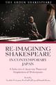 Re-imagining Shakespeare in Contemporary Japan: A Selection of Japanese Theatrical Adaptations of Shakespeare