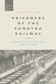 Prisoners of the Sumatra Railway: Narratives of History and Memory