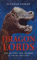 Dragon Lords: The History and Legends of Viking England