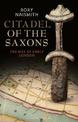 Citadel of the Saxons: The Rise of Early London