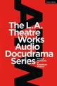 The L.A. Theatre Works Audio Docudrama Series: Pivotal Moments in American History