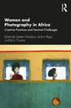 Women and Photography in Africa: Creative Practices and Feminist Challenges