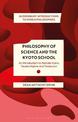 Philosophy of Science and The Kyoto School: An Introduction to Nishida Kitaro, Tanabe Hajime and Tosaka Jun