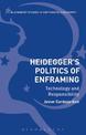 Heidegger's Politics of Enframing: Technology and Responsibility