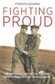 Fighting Proud: The Untold Story of the Gay Men Who Served in Two World Wars