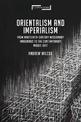 Orientalism and Imperialism: From Nineteenth-Century Missionary Imaginings to the Contemporary Middle East