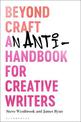 Beyond Craft: An Anti-Handbook for Creative Writers