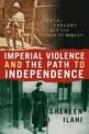 Imperial Violence and the Path to Independence: India, Ireland and the Crisis of Empire