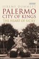 Palermo, City of Kings: The Heart of Sicily