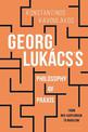 Georg Lukacs's Philosophy of Praxis: From Neo-Kantianism to Marxism