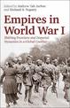 Empires in World War I: Shifting Frontiers and Imperial Dynamics in a Global Conflict