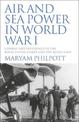 Air and Sea Power in World War I: Combat and Experience in the Royal Flying Corps and the Royal Navy