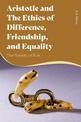 Aristotle and the Ethics of Difference, Friendship, and Equality: The Plurality of Rule