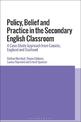 Policy, Belief and Practice in the Secondary English Classroom: A Case-Study Approach from Canada, England and Scotland