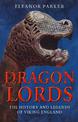 Dragon Lords: The History and Legends of Viking England