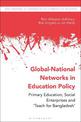 Global-National Networks in Education Policy: Primary Education, Social Enterprises and 'Teach for Bangladesh'