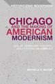 Chicago and the Making of American Modernism: Cather, Hemingway, Faulkner, and Fitzgerald in Conflict