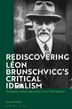 Rediscovering Leon Brunschvicg's Critical Idealism: Philosophy, History and Science in the Third Republic