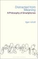 Distracted from Meaning: A Philosophy of Smartphones