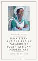 Irma Stern and the Racial Paradox of South African Modern Art: Audacities of Color