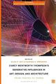 D'Arcy Wentworth Thompson's Generative Influences in Art, Design, and Architecture: From Forces to Forms