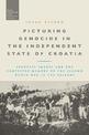 Picturing Genocide in the Independent State of Croatia: Atrocity Images and the Contested Memory of the Second World War in the