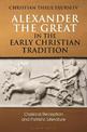 Alexander the Great in the Early Christian Tradition: Classical Reception and Patristic Literature